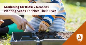 Gardening for Kids: 7 Reasons Planting Seeds Enriches Their Lives 1
