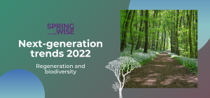 NEXT-GENERATION TRENDS 2022: REGENERATION AND BIODIVERSITY 1