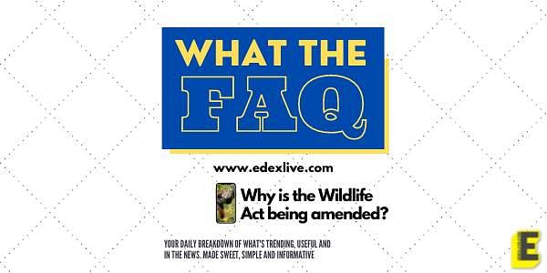 What The FAQ: Why was there a need for amendments in the Wildlife Protection Act?