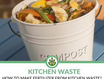 How To Make Fertilizer From Kitchen Waste?