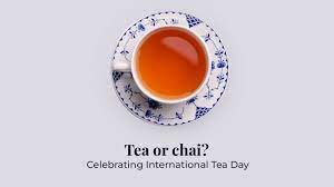 Tea or chai? Celebrating International Tea Day