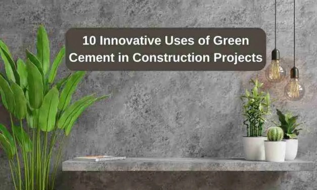 10 Innovative Uses of Green Cement in Construction and Infrastructure Projects