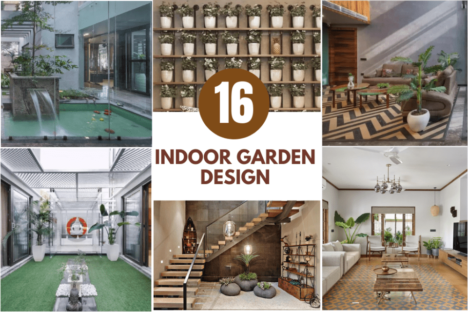 Indoor Garden Design: 16 Tips On How To Design