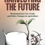 Harvesting the Future: Mechanisation, Free Trade, and Policy Changes in Agriculture